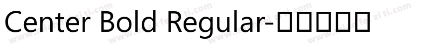 Center Bold Regular字体转换